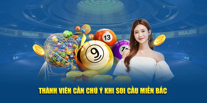 Thành viên cần chú ý khi soi cầu miền Bắc